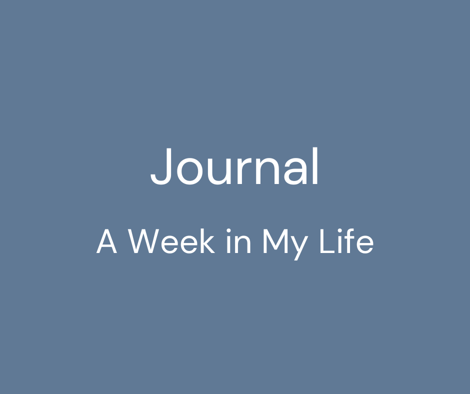 A week in my life